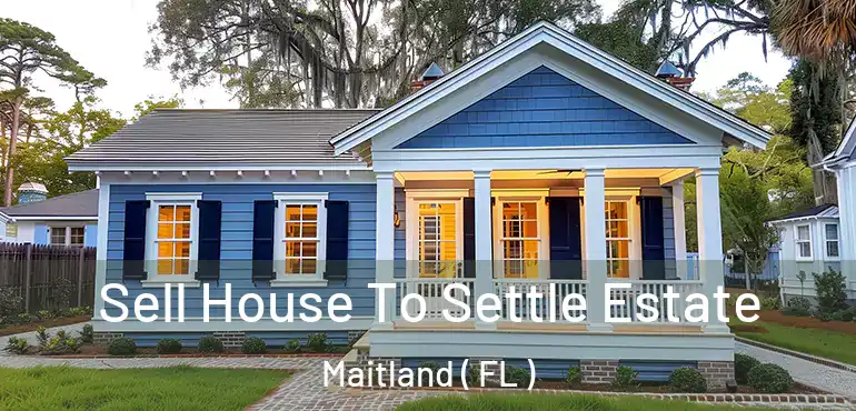  Sell House To Settle Estate Maitland ( FL )