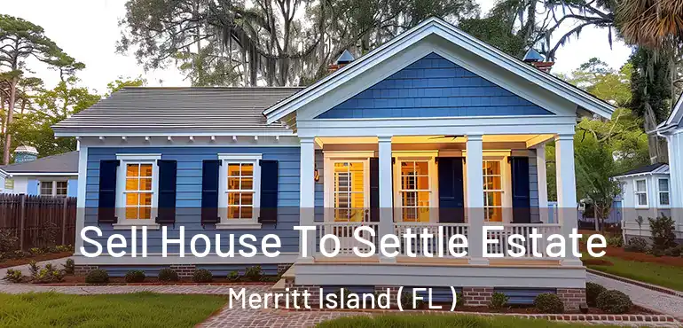  Sell House To Settle Estate Merritt Island ( FL )