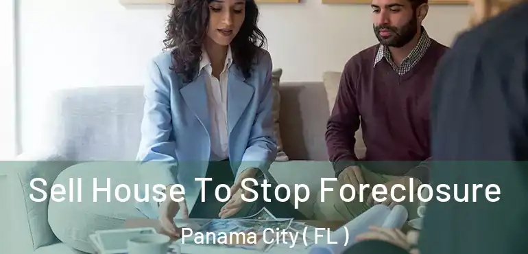  Sell House To Stop Foreclosure Panama City ( FL )