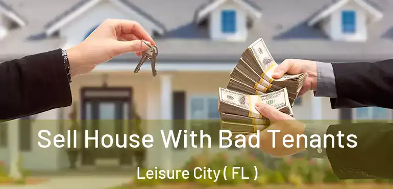  Sell House With Bad Tenants Leisure City ( FL )