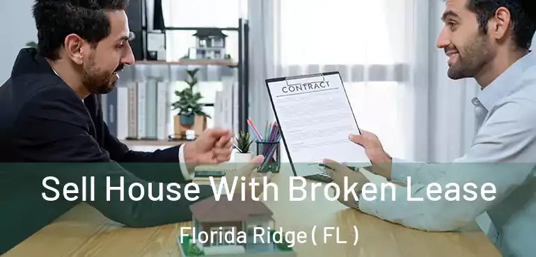  Sell House With Broken Lease Florida Ridge ( FL )