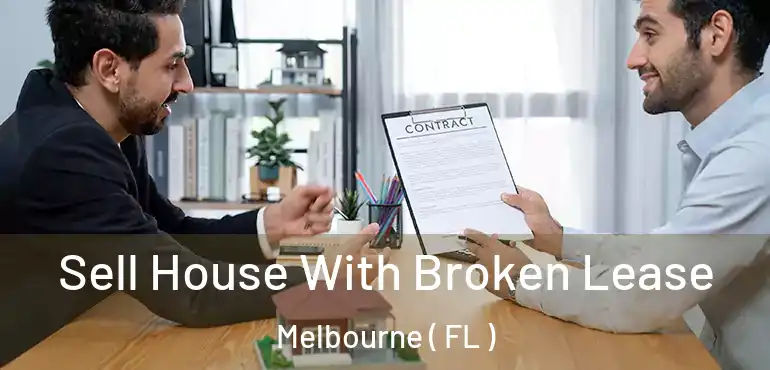  Sell House With Broken Lease Melbourne ( FL )