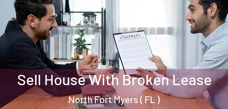  Sell House With Broken Lease North Fort Myers ( FL )
