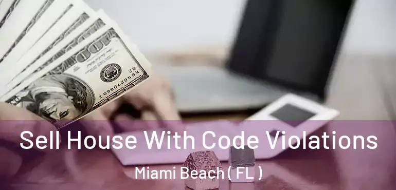  Sell House With Code Violations Miami Beach ( FL )