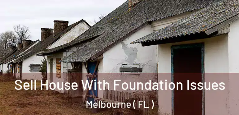  Sell House With Foundation Issues Melbourne ( FL )