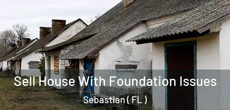  Sell House With Foundation Issues Sebastian ( FL )