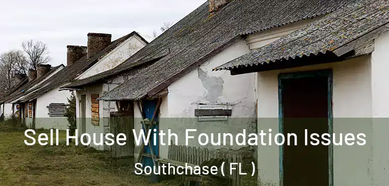  Sell House With Foundation Issues Southchase ( FL )