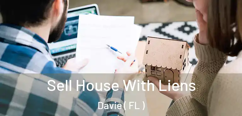  Sell House With Liens Davie ( FL )