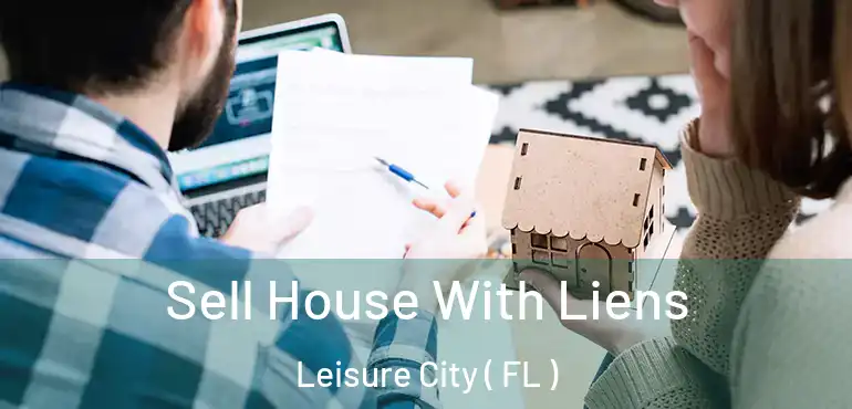  Sell House With Liens Leisure City ( FL )
