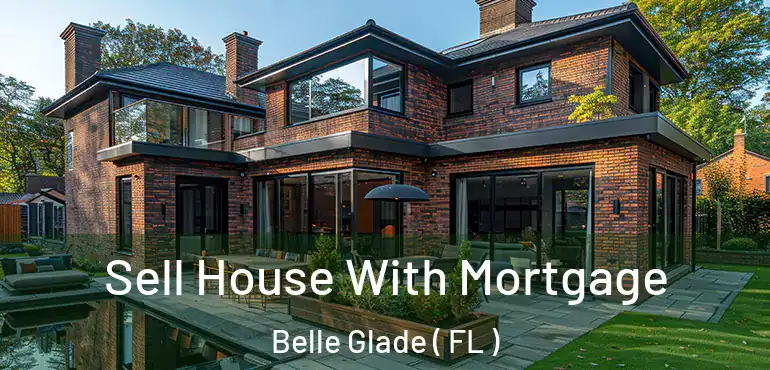  Sell House With Mortgage Belle Glade ( FL )