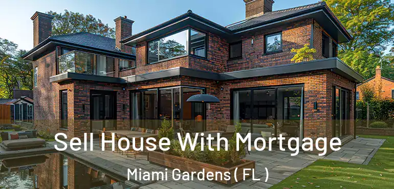  Sell House With Mortgage Miami Gardens ( FL )