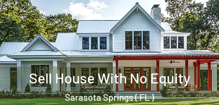  Sell House With No Equity Sarasota Springs ( FL )
