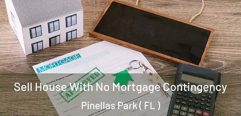  Sell House With No Mortgage Contingency Pinellas Park ( FL )