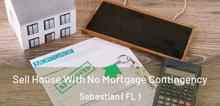  Sell House With No Mortgage Contingency Sebastian ( FL )