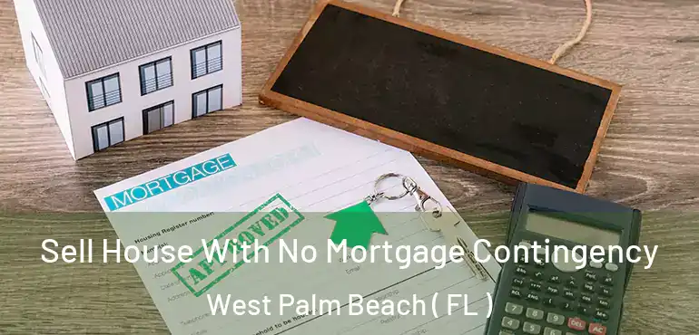  Sell House With No Mortgage Contingency West Palm Beach ( FL )