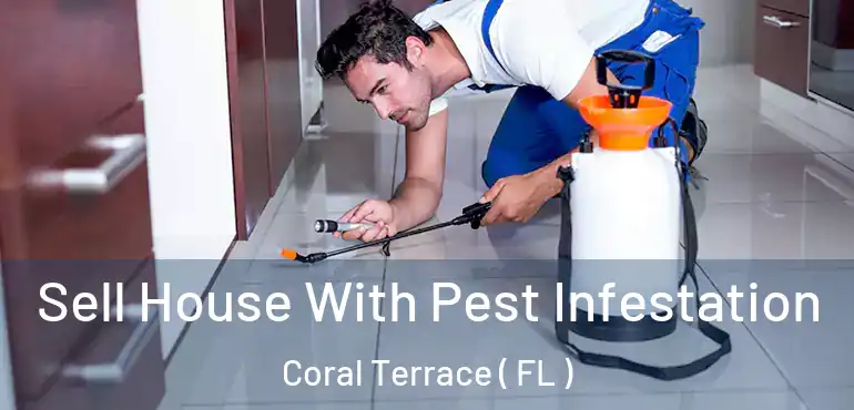  Sell House With Pest Infestation Coral Terrace ( FL )