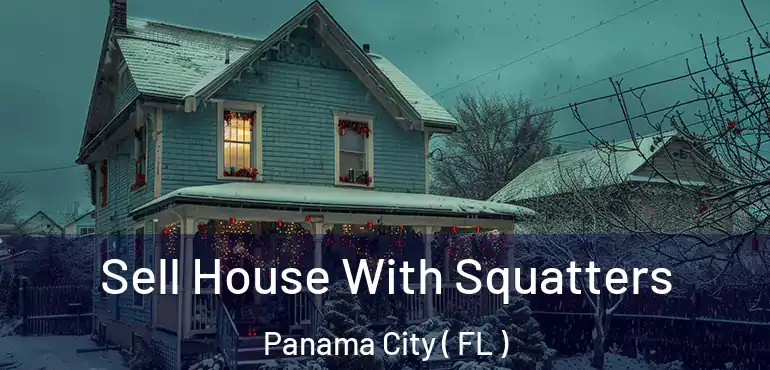  Sell House With Squatters Panama City ( FL )