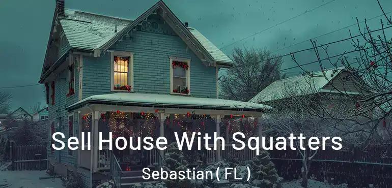  Sell House With Squatters Sebastian ( FL )