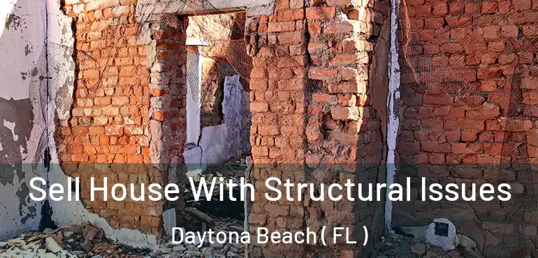  Sell House With Structural Issues Daytona Beach ( FL )