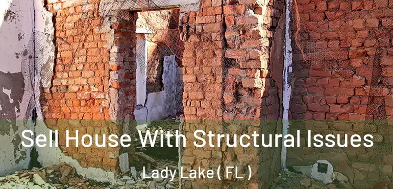  Sell House With Structural Issues Lady Lake ( FL )