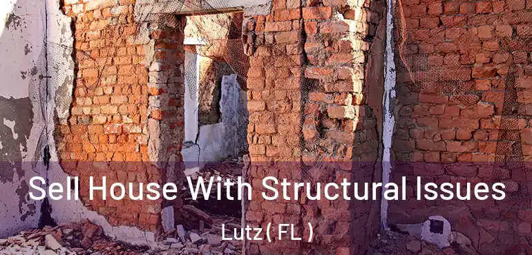  Sell House With Structural Issues Lutz ( FL )