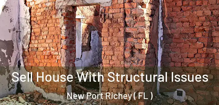  Sell House With Structural Issues New Port Richey ( FL )