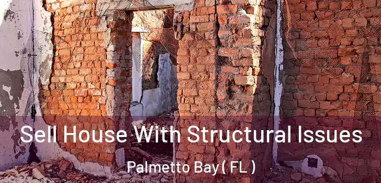  Sell House With Structural Issues Palmetto Bay ( FL )