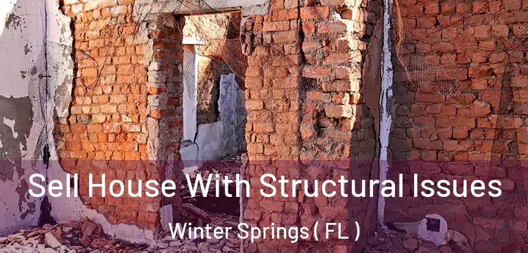  Sell House With Structural Issues Winter Springs ( FL )