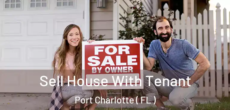  Sell House With Tenant Port Charlotte ( FL )