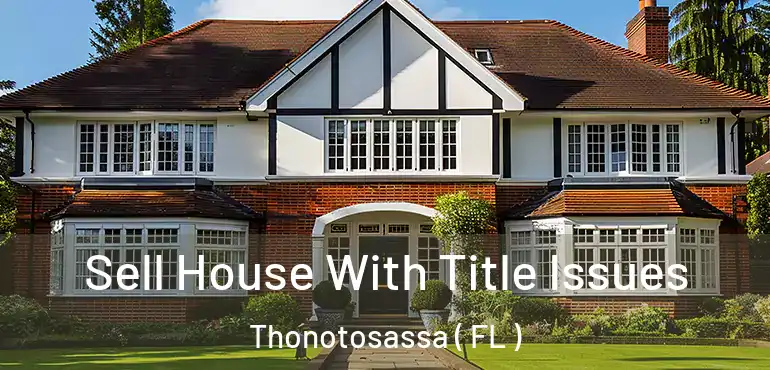  Sell House With Title Issues Thonotosassa ( FL )