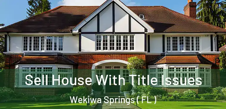  Sell House With Title Issues Wekiwa Springs ( FL )