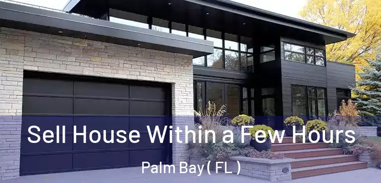  Sell House Within a Few Hours Palm Bay ( FL )
