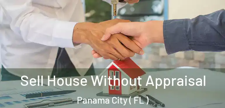  Sell House Without Appraisal Panama City ( FL )
