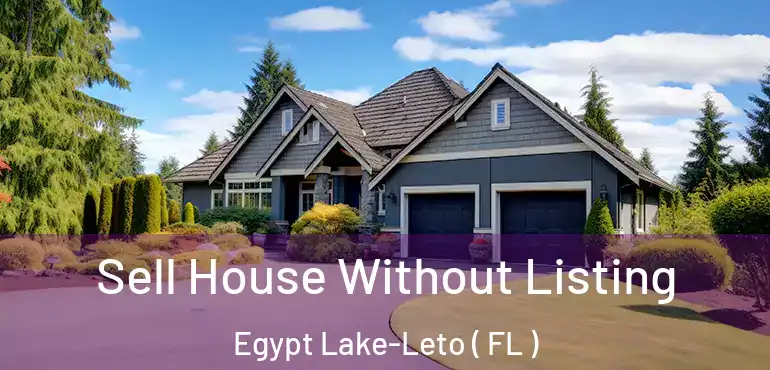  Sell House Without Listing Egypt Lake-Leto ( FL )