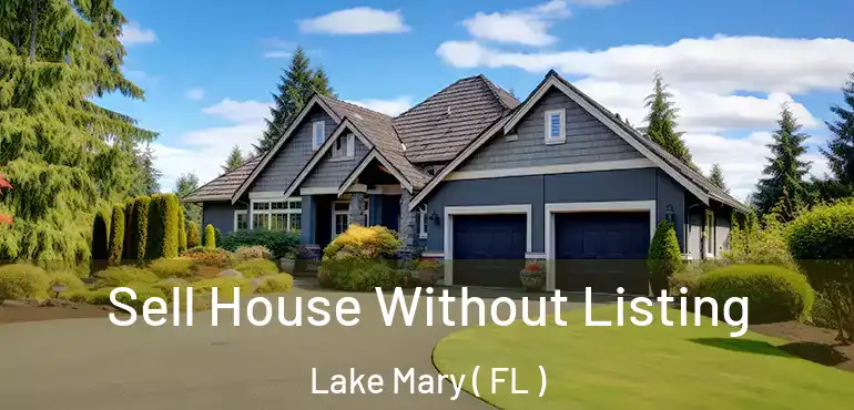  Sell House Without Listing Lake Mary ( FL )