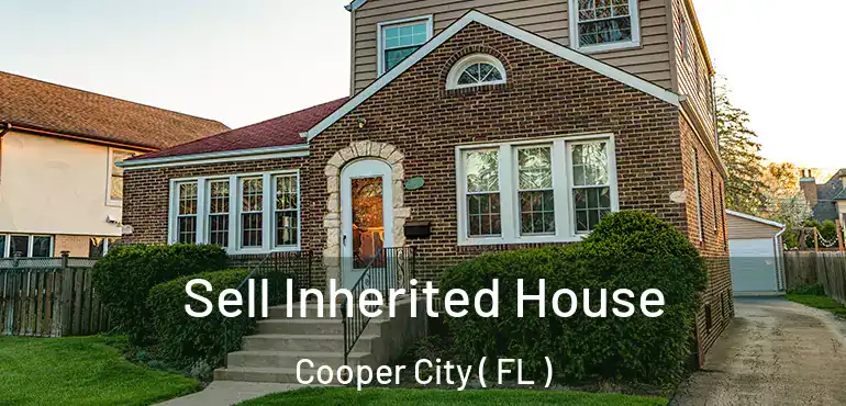  Sell Inherited House Cooper City ( FL )