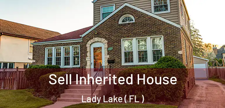  Sell Inherited House Lady Lake ( FL )