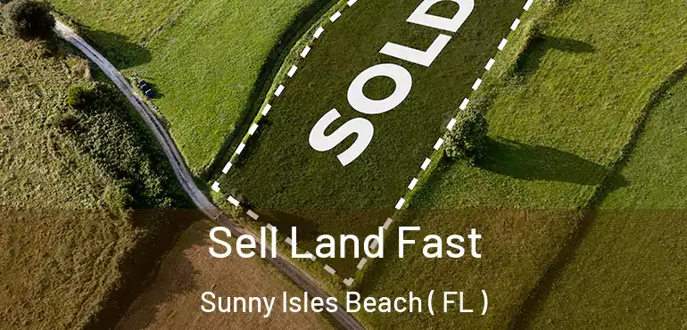  Sell Land Fast Sunny Isles Beach ( FL )