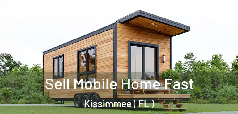  Sell Mobile Home Fast Kissimmee ( FL )