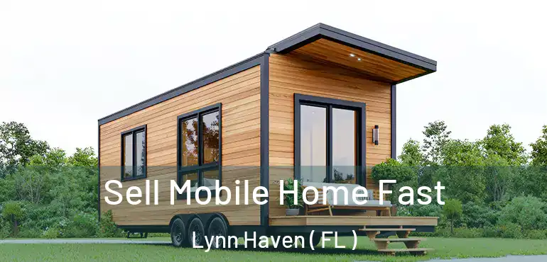 Sell Mobile Home Fast Lynn Haven ( FL )