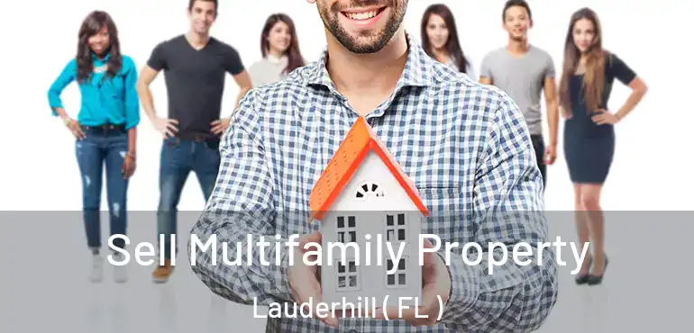  Sell Multifamily Property Lauderhill ( FL )