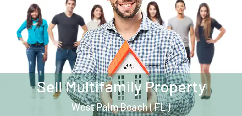  Sell Multifamily Property West Palm Beach ( FL )