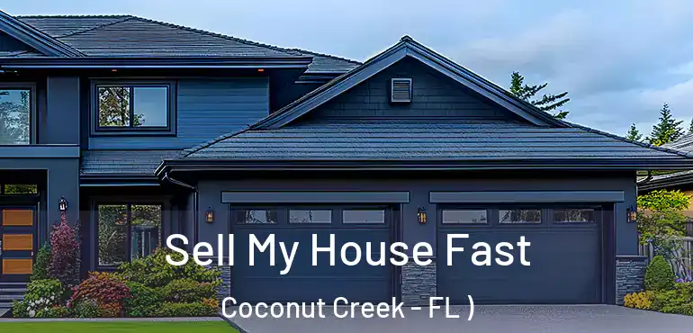  Sell My House Fast Coconut Creek - FL )