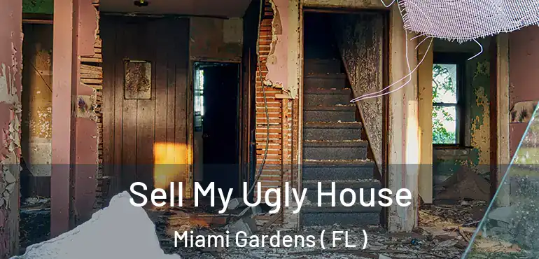  Sell My Ugly House Miami Gardens ( FL )