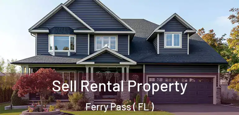  Sell Rental Property Ferry Pass ( FL )