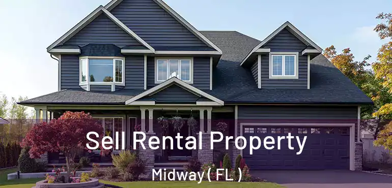  Sell Rental Property Midway ( FL )
