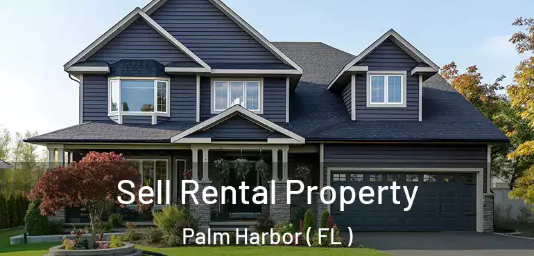  Sell Rental Property Palm Harbor ( FL )
