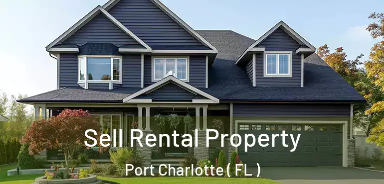  Sell Rental Property Port Charlotte ( FL )