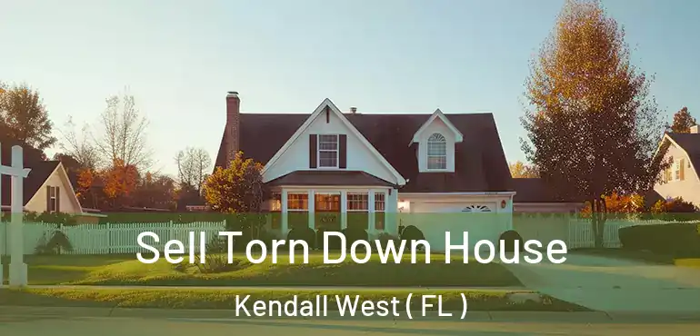  Sell Torn Down House Kendall West ( FL )