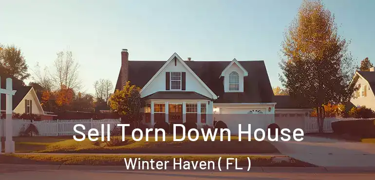  Sell Torn Down House Winter Haven ( FL )